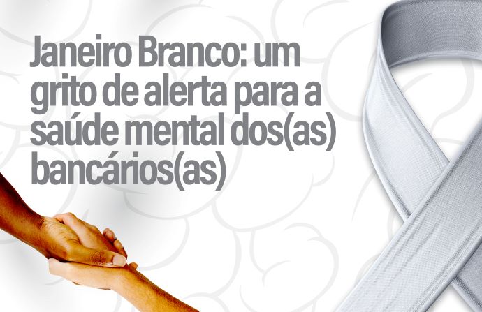 Janeiro Branco: um alerta para a sade dos bancrios